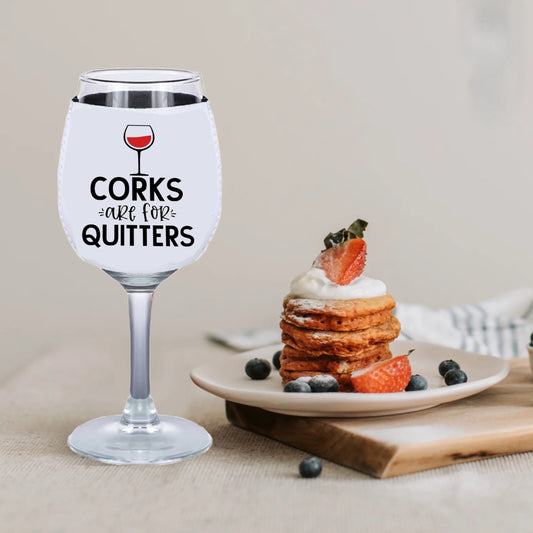 Corks Are For Quitters Wine Glass Drink Koozie