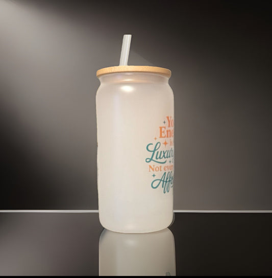 Your Energy Is a Luxury Item 16 oz Frosted Glass Tumbler
