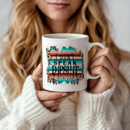 I Don’t Speak Dipshit Beth Dutton 11 oz Coffee Mug   Western Inspired