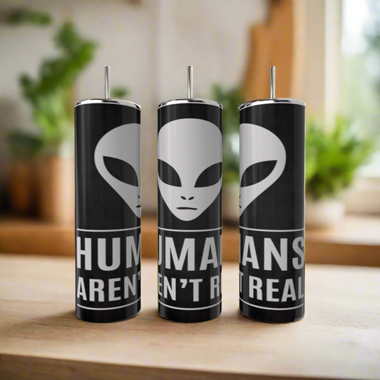 Humans aren’t Real 20 oz Skinny Tumbler