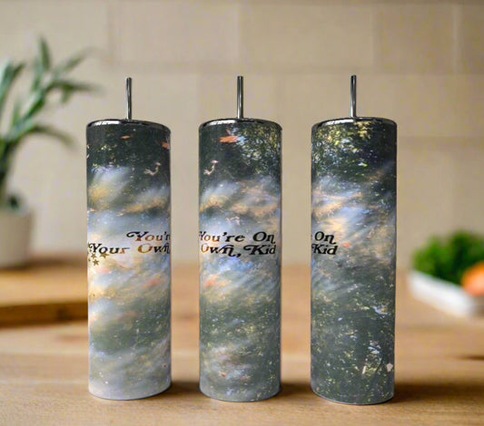 Your On Your Own Now 20 oz Skinny Tumbler