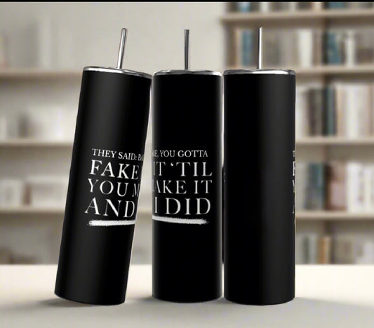 Fake It | 20oz Tumbler handmade custom gift by Kreative By Design