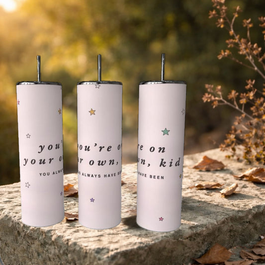 On Your Own Now 20oz Stainless Steel Tumbler handmade custom gift by Kreative By Design
